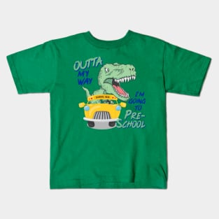 Outta my way I'm going to Preschool Kids T-Shirt